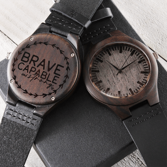 Brave Capable and Strong Inspirational Engraved Wooden Watch