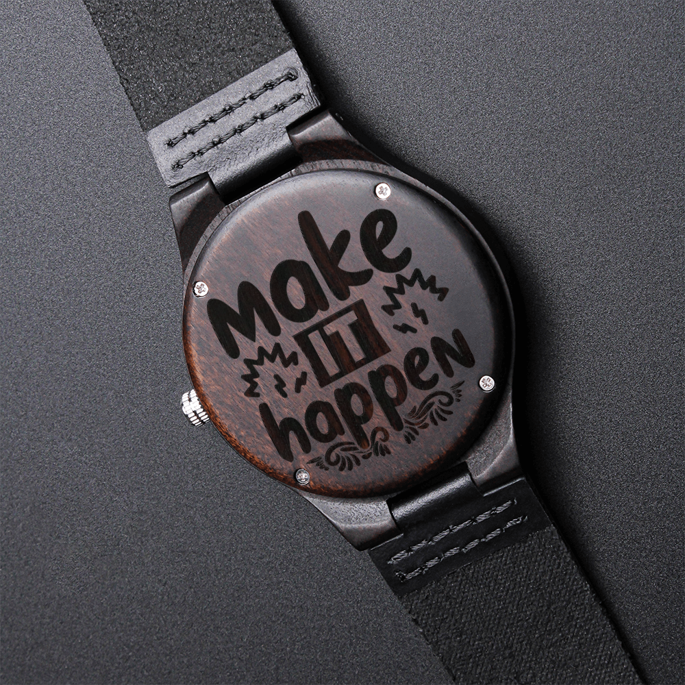 Make It Happen Inspirational Engraved Wooden Watch