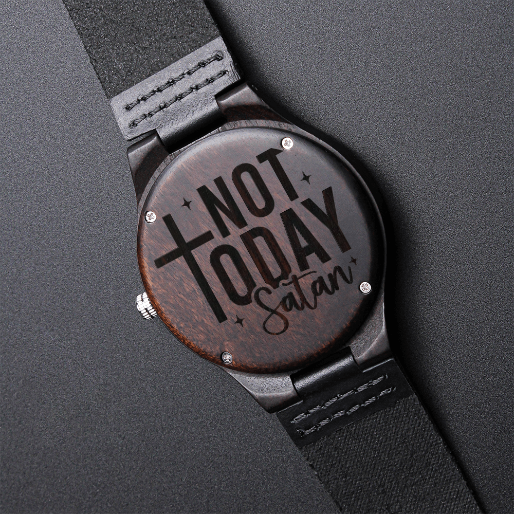 Not Today Satan Faith Based Engraved Wooden Watch