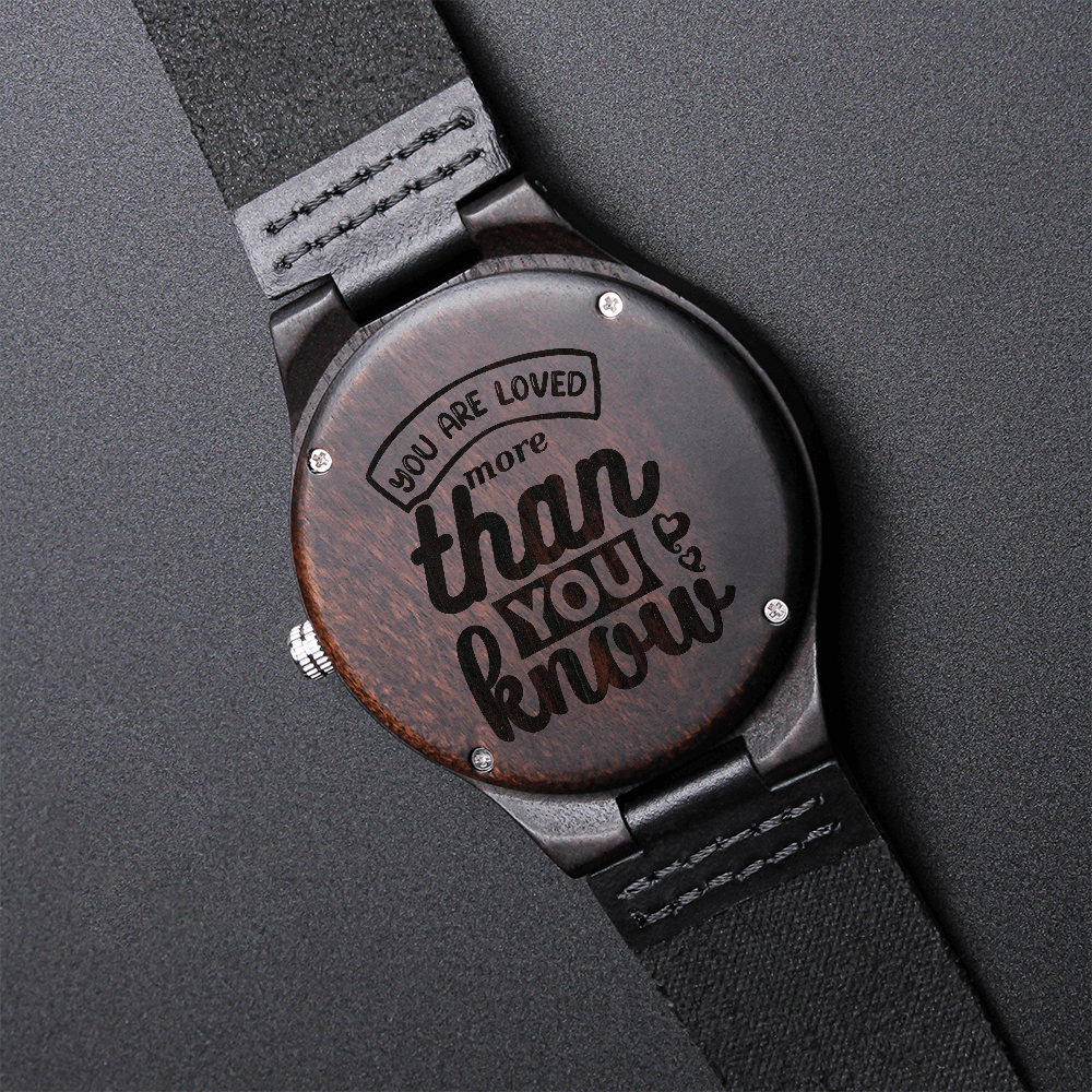 You Are Loved More Than You Know Engraved Wooden Watch