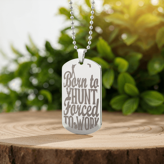 Born to Hunt Forced to Work Engraved Dog Tag Necklace