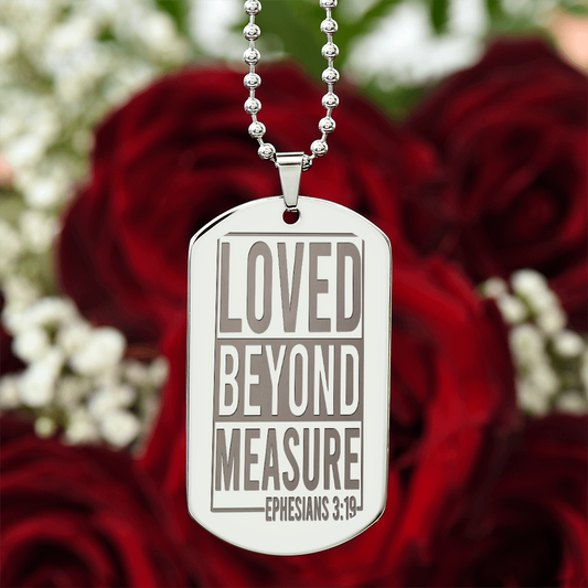 Loved Beyond Measure Ephesians 3:19 Engraved Dog Tags Necklace