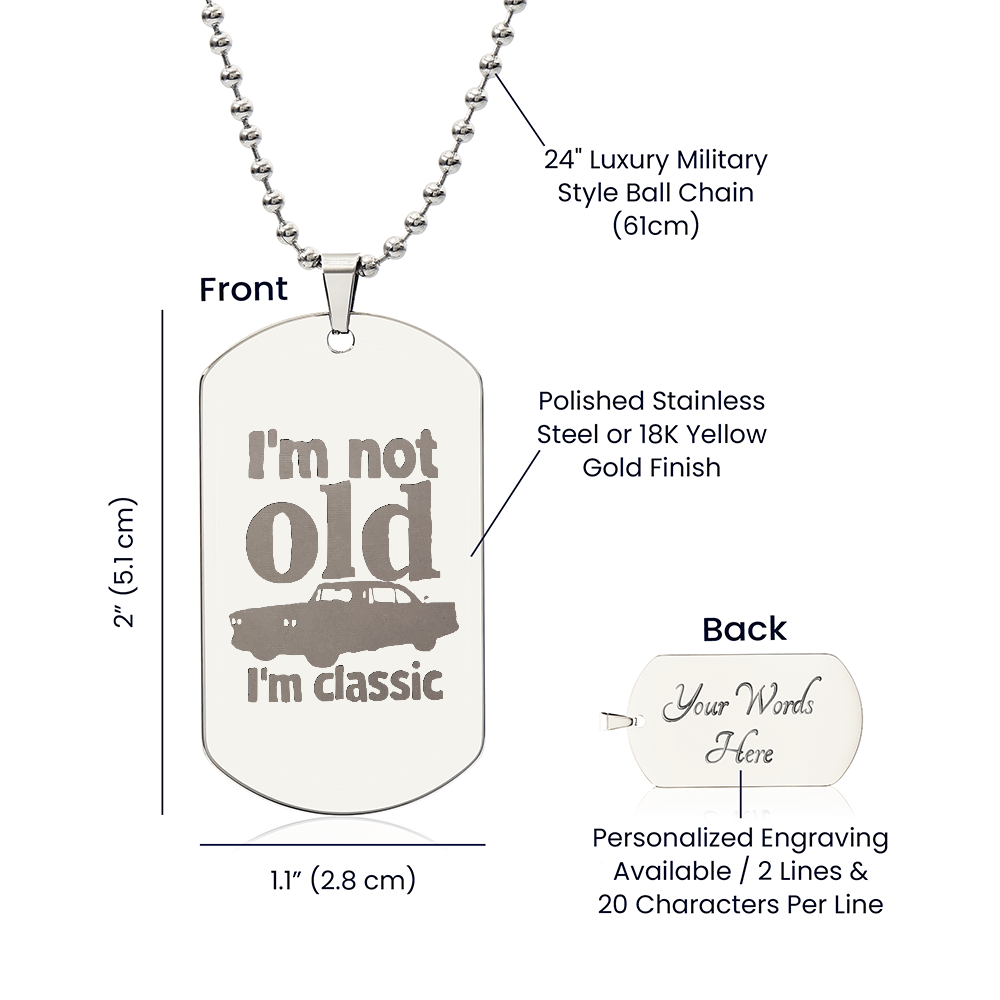 I'm Not Old I'm Classic Engraved Dog Tag Necklace