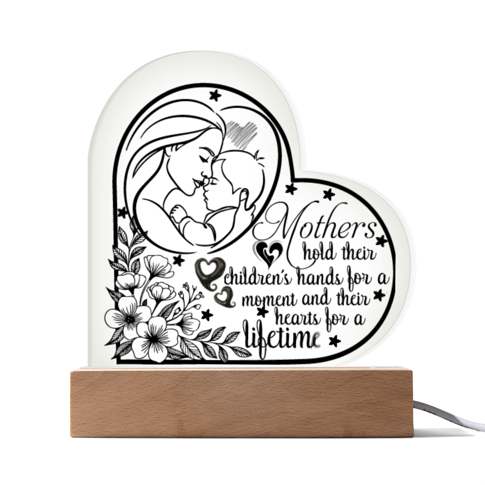 Mothers Hold Their Children's Hearts for a Lifetime Heart Acrylic Plaque