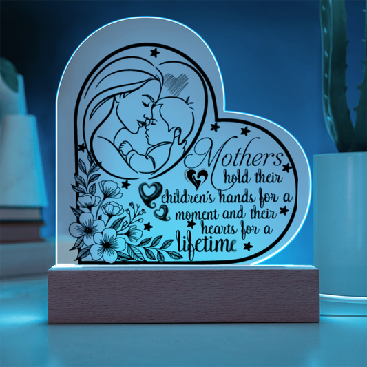 Mothers Hold Their Children's Hearts for a Lifetime Heart Acrylic Plaque