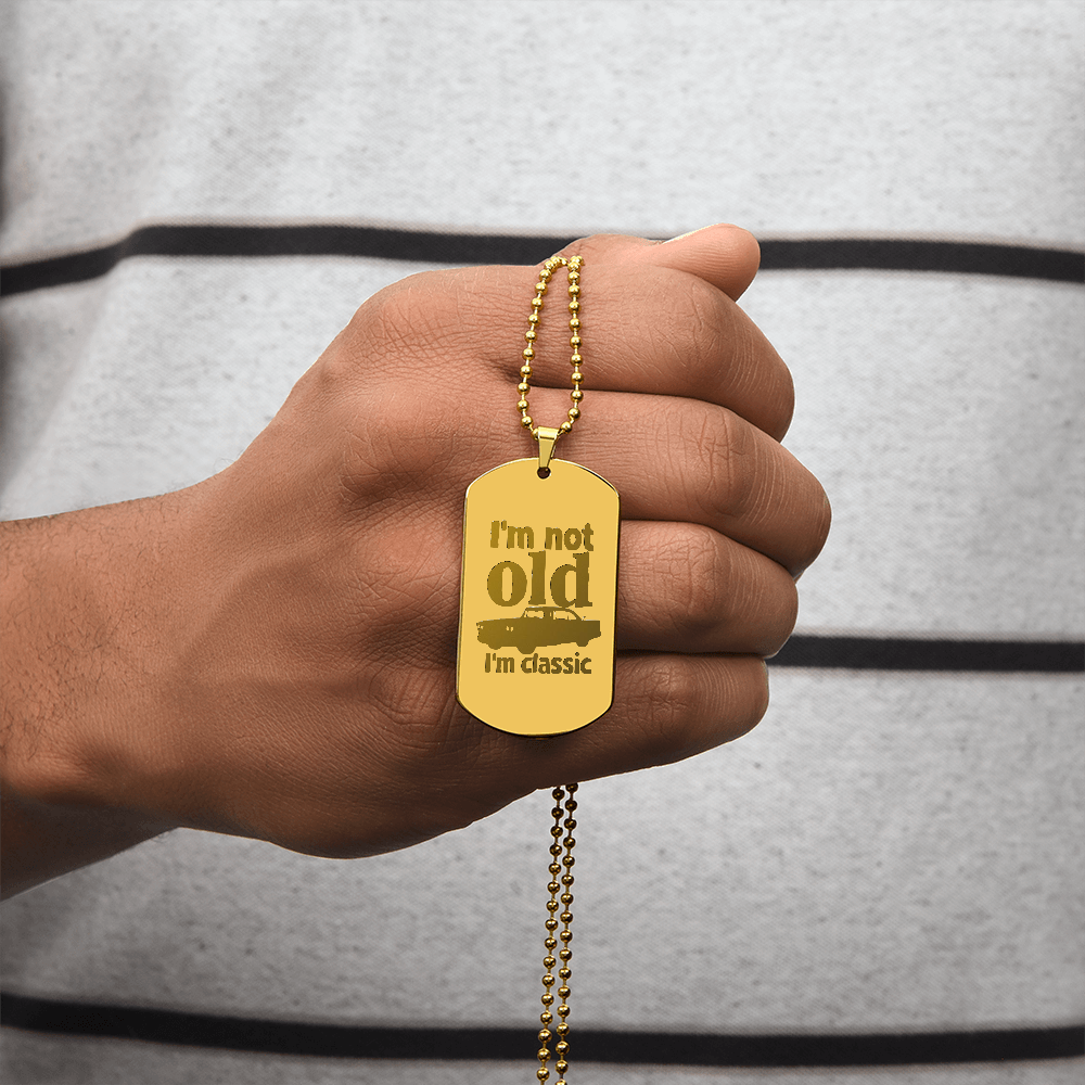 I'm Not Old I'm Classic Engraved Dog Tag Necklace