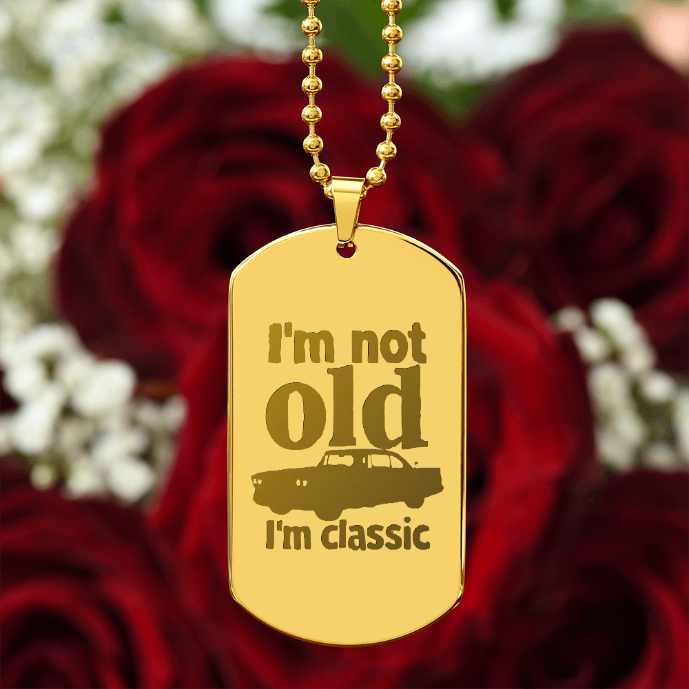 I'm Not Old I'm Classic Engraved Dog Tag Necklace
