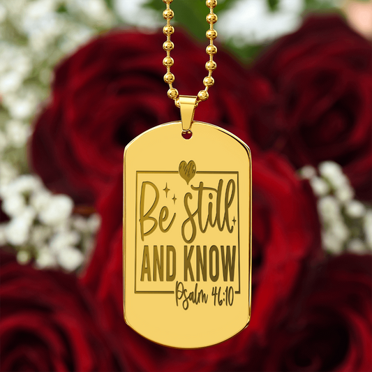 Be Still and Know Scripture Faith Based Engraved Dog Tags Necklace