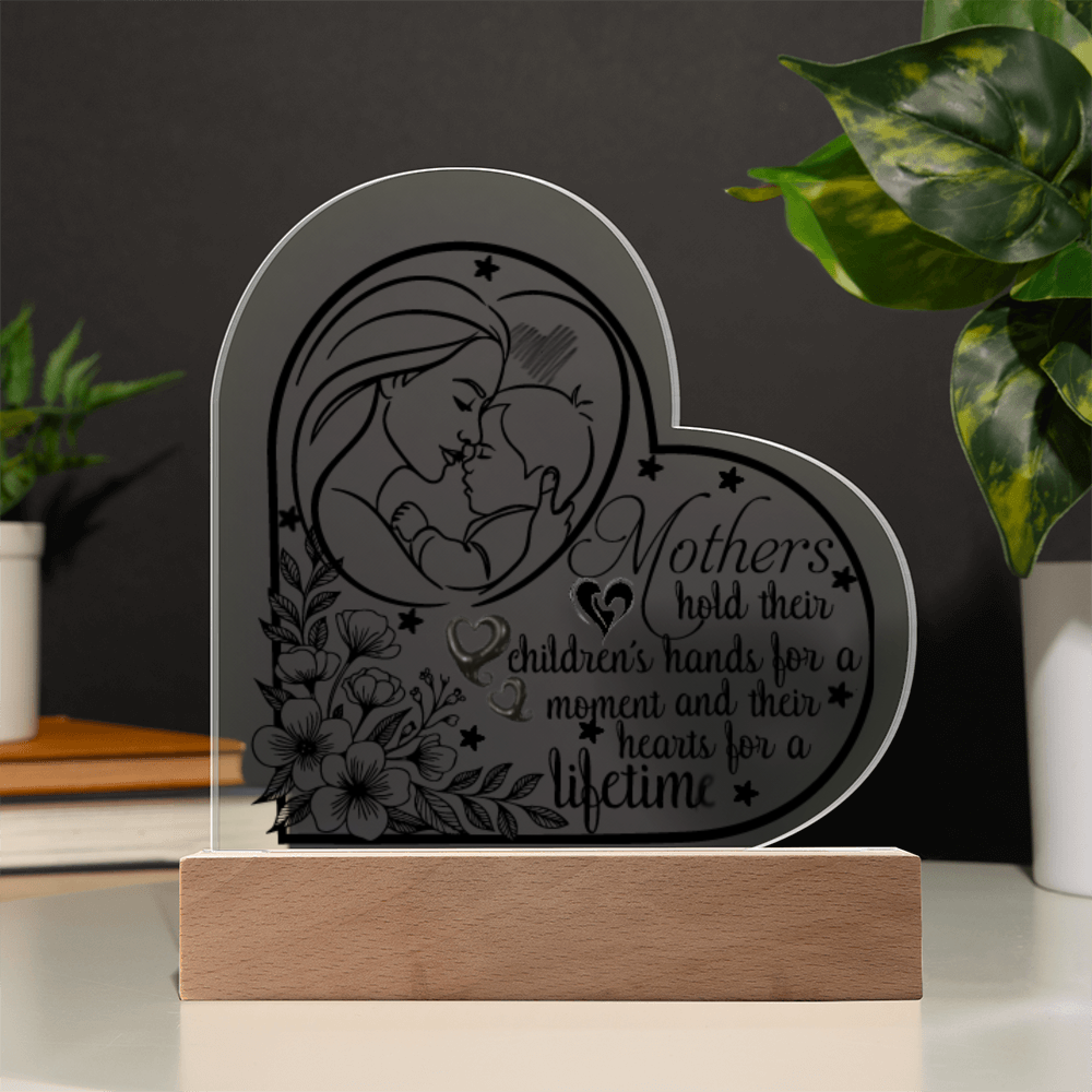 Mothers Hold Their Children's Hearts for a Lifetime Heart Acrylic Plaque