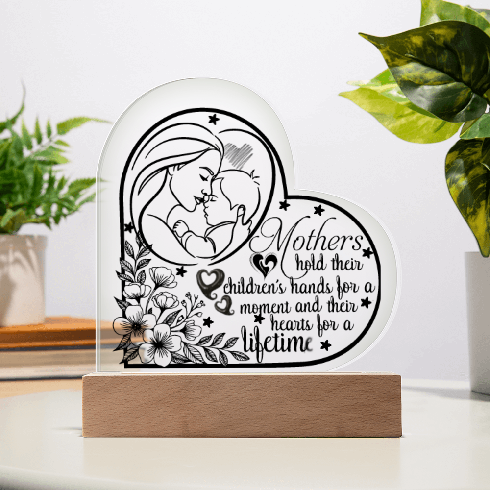 Mothers Hold Their Children's Hearts for a Lifetime Heart Acrylic Plaque
