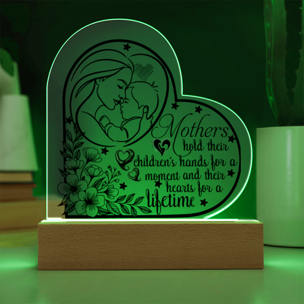 Mothers Hold Their Children's Hearts for a Lifetime Heart Acrylic Plaque
