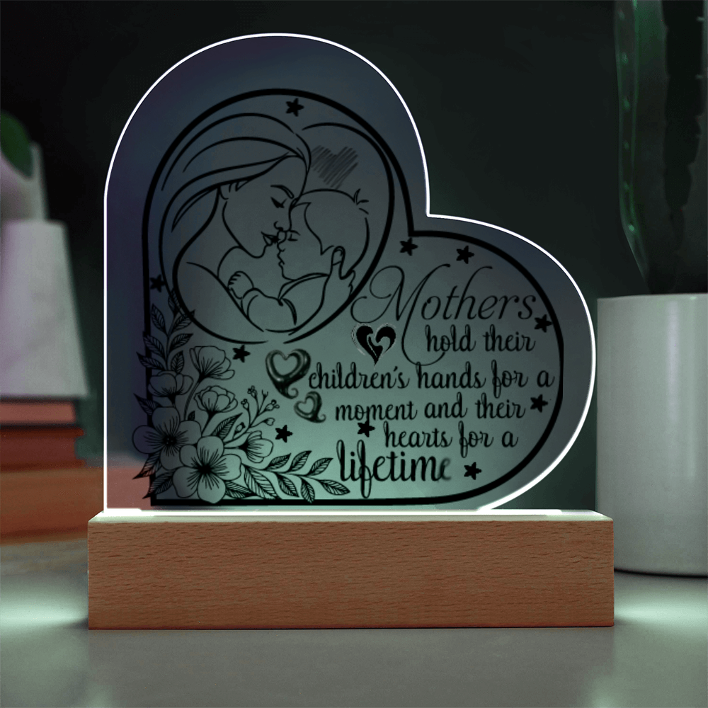 Mothers Hold Their Children's Hearts for a Lifetime Heart Acrylic Plaque