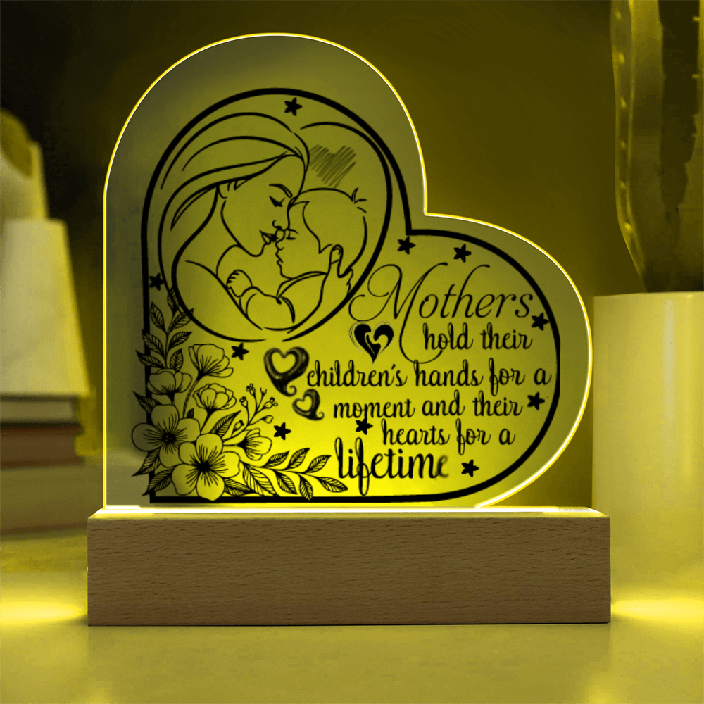 Mothers Hold Their Children's Hearts for a Lifetime Heart Acrylic Plaque