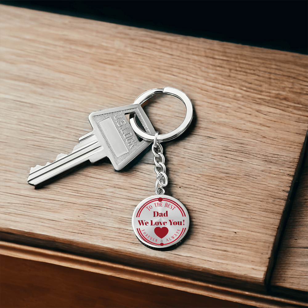 To the Best Dad We Love You Grahics Circle Keychain