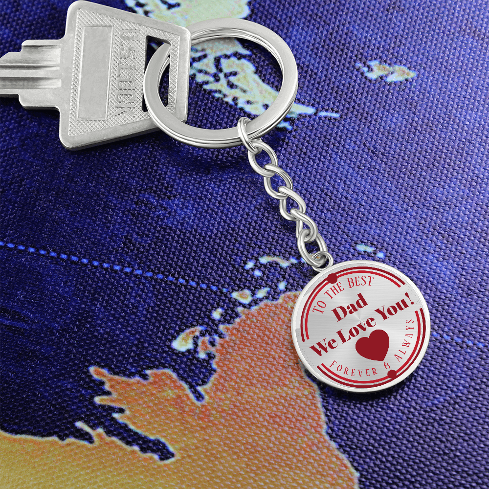 To the Best Dad We Love You Grahics Circle Keychain