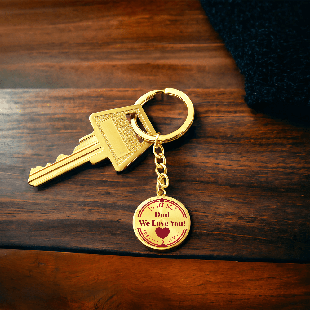 To the Best Dad We Love You Grahics Circle Keychain