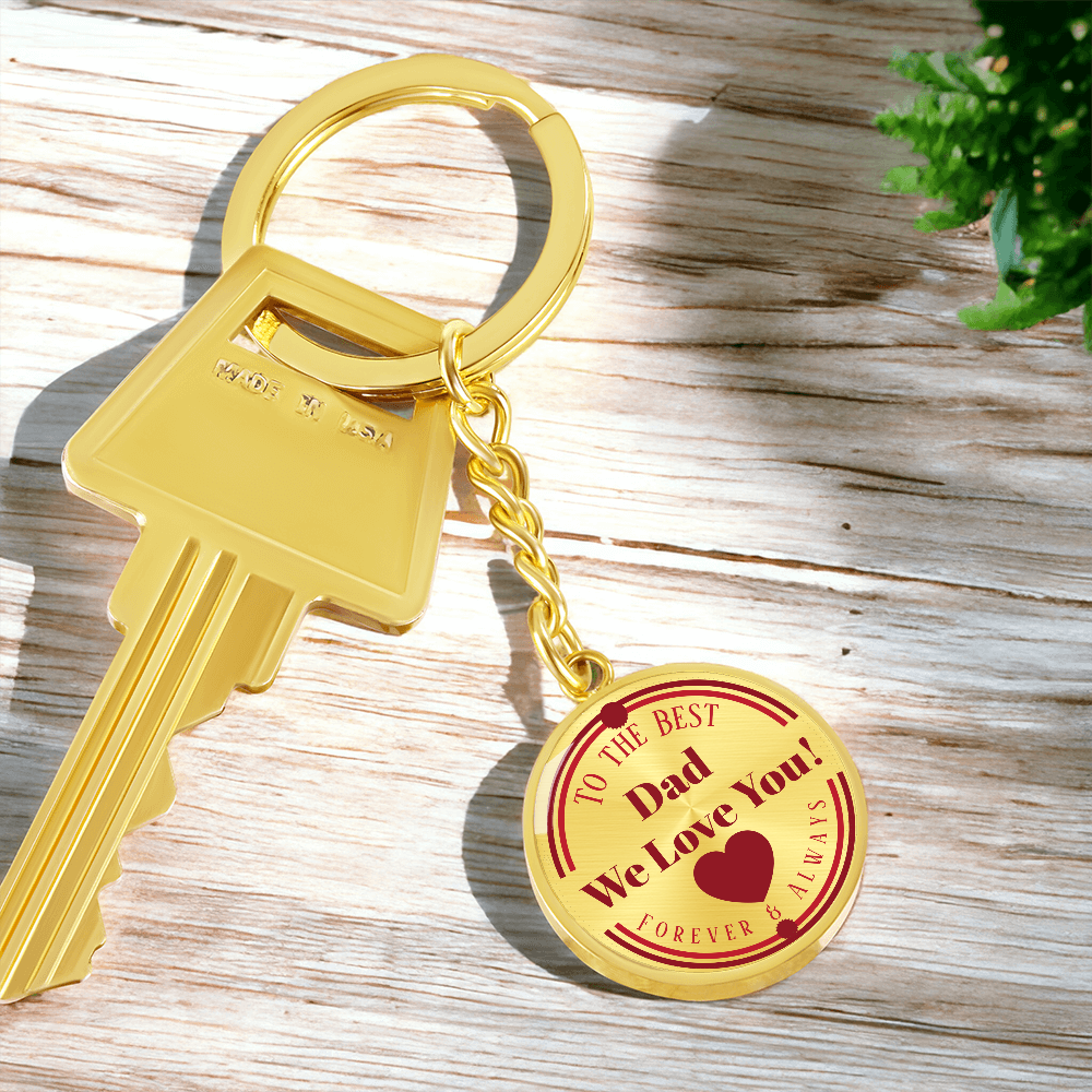 To the Best Dad We Love You Grahics Circle Keychain