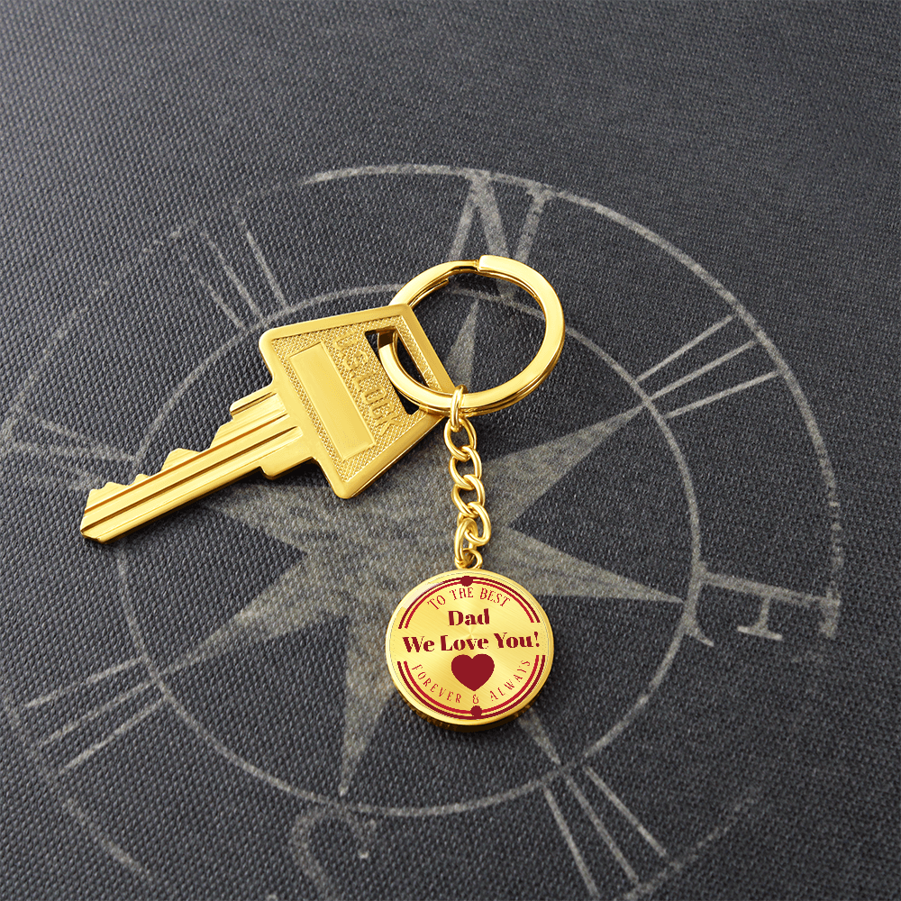 To the Best Dad We Love You Grahics Circle Keychain