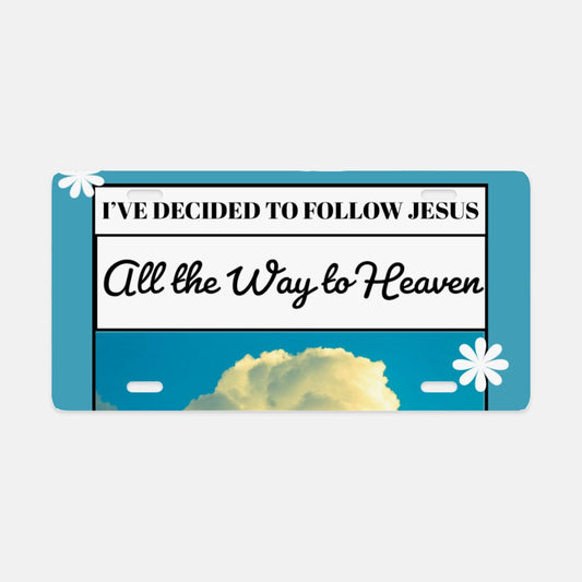 I've Decided to Follow Jesus All the Way to Heaven License Plate - Shell Design Boutique