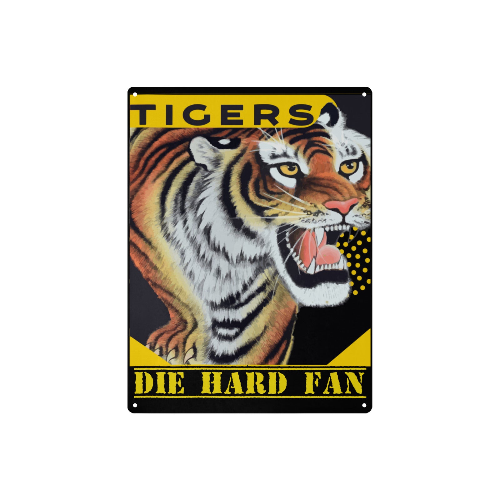 Tigers Die Hard Fan Metal Sign 12