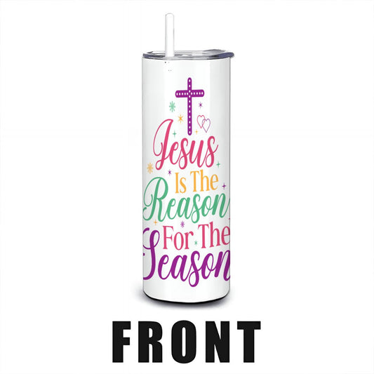 Jesus is the Reason for the Season 20oz Straight Stainless Steel Tumbler with Straw（Made in USA)