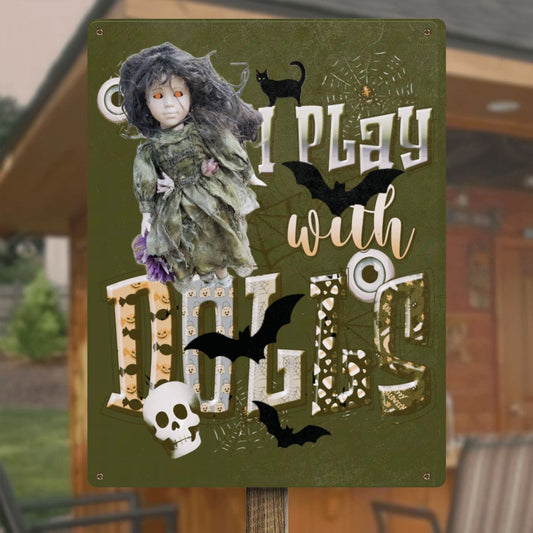 I Play with Dolls Scary Metal Sign - 12" x 16" (Made in USA)