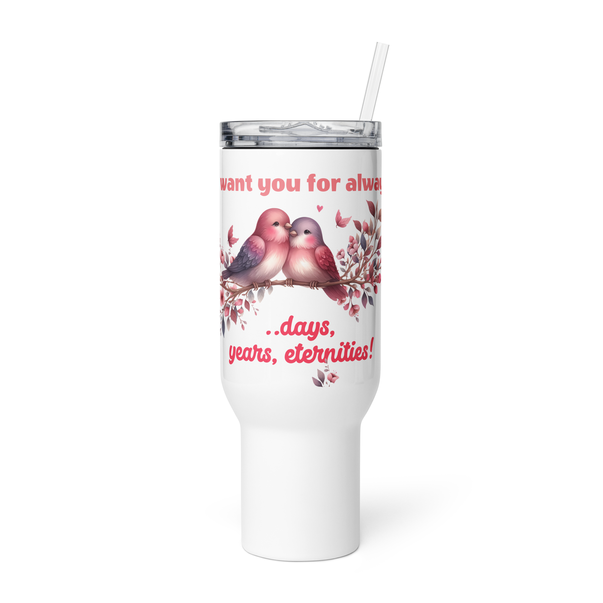 Valentine's Day I Want You for Always Tumbler Travel Mug with Handle