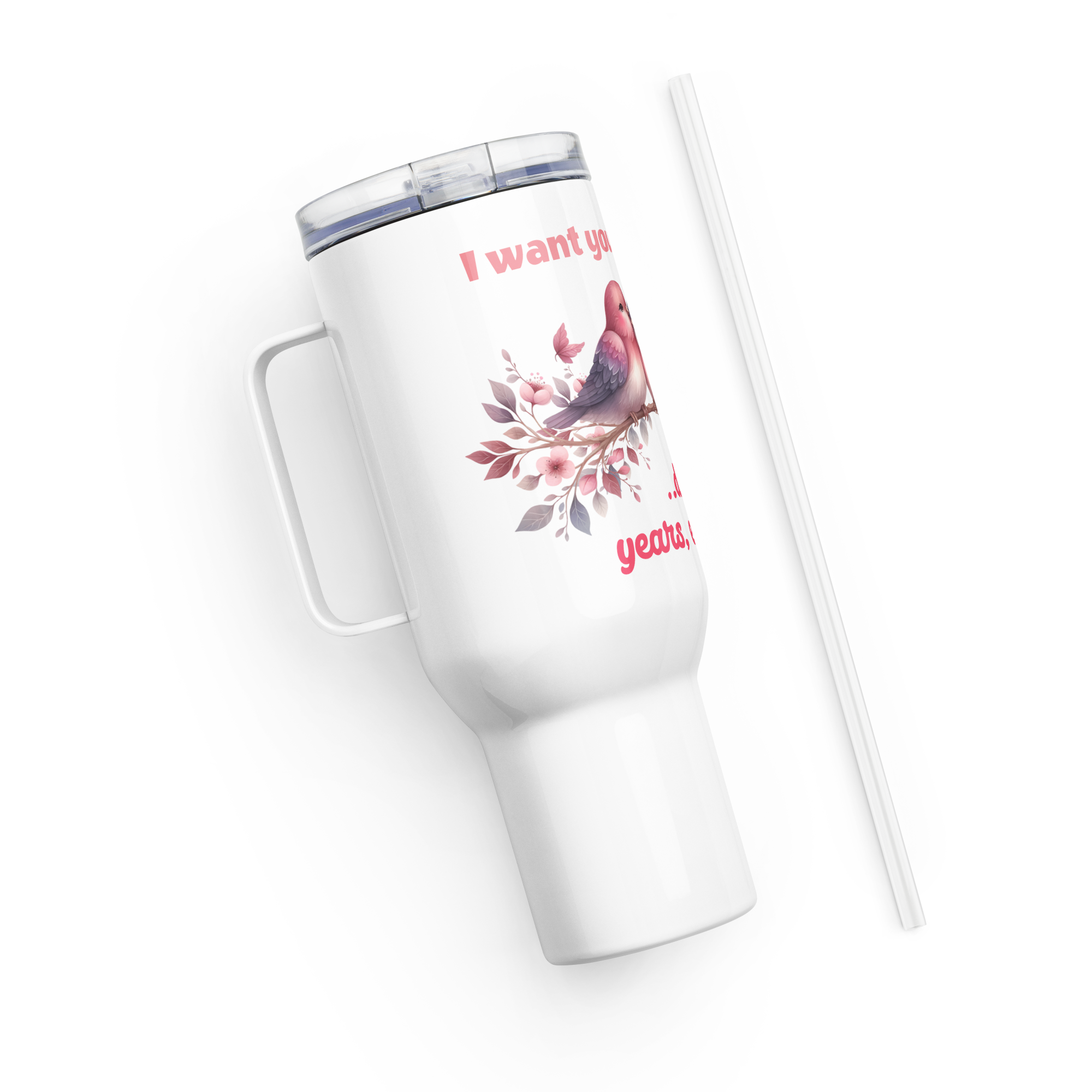 Valentine's Day I Want You for Always Tumbler Travel Mug with Handle