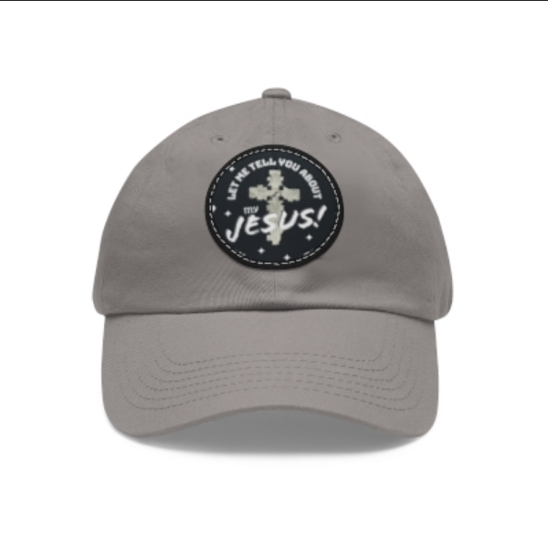 Let Me Tell You about My Jesus Dad Hat with Round Leather Patch - Shell Design Boutique