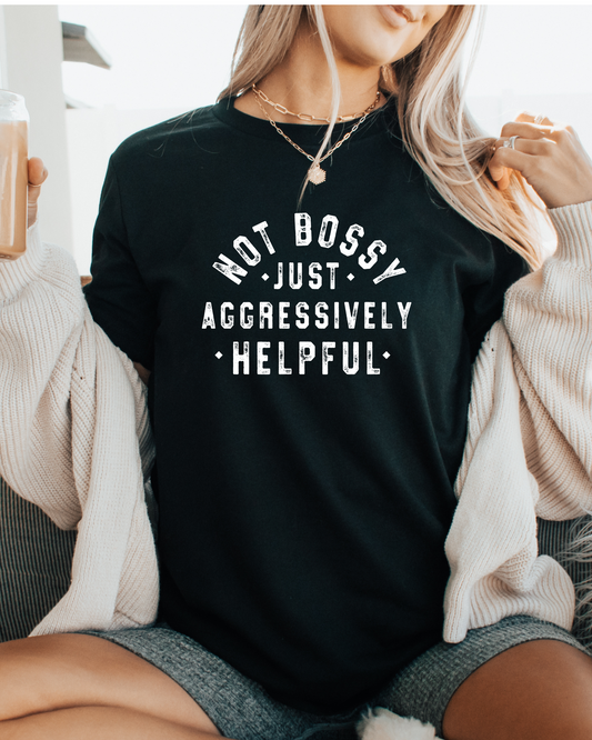 Women's Not Bossy Just Aggressively Helpful Graphic Tee (Bella Canvas)